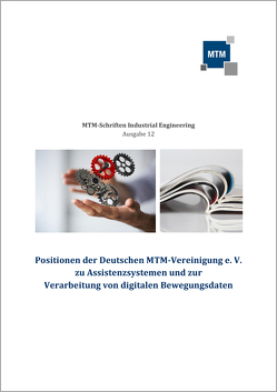 Positionen der Deutschen MTM-Vereinigung e. V. zu Assistenzsystemen und zur Verarbeitung von digitalen Bewegungsdaten von Kuhlang,  Peter
