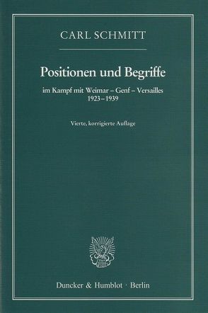 Positionen und Begriffe, im Kampf mit Weimar – Genf – Versailles 1923–1939. von Schmitt,  Carl