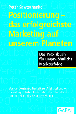 Positionierung – das erfolgreichste Marketing auf unserem Planeten von Sawtschenko,  Peter