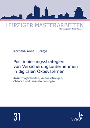 Positionierungsstrategien von Versicherungsunternehmen in digitalen Ökosystemen von Kurzeja,  Kornelia Anna