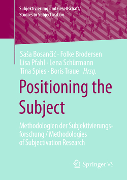 Positioning the Subject von Bosančić,  Saša, Brodersen,  Folke, Pfahl,  Lisa, Schürmann,  Lena, Spies,  Tina, Traue,  Boris