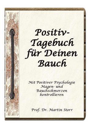 Positiv-Tagebuch für Deinen Bauch von Storr,  Martin