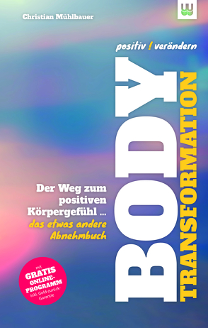 positiv ! verändern – Body-Transformation von Mühlbauer,  Christian