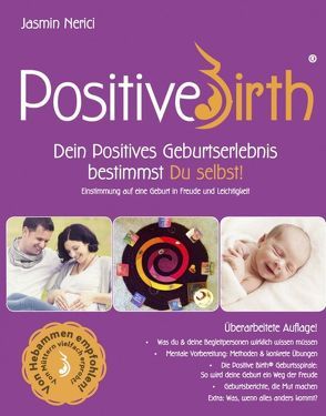 Positive Birth – Dein positives Geburtserlebnis bestimmst Du selbst! von Nerici,  Jasmin