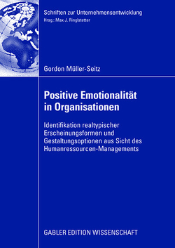 Positive Emotionalität in Organisationen von Müller-Seitz,  Gordon, Ringlstetter,  Prof. Dr. Max J.