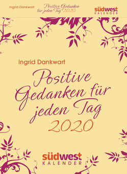 Positive Gedanken für jeden Tag 2020 Tagesabreißkalender von Dankwart,  Ingrid
