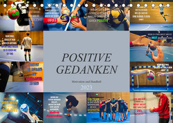 Positive Gedanken – Motivation und Handball (Tischkalender 2023 DIN A5 quer) von Meutzner,  Dirk