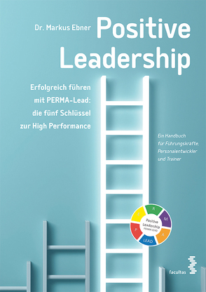 Positive Leadership von Ebner,  Markus