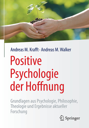 Positive Psychologie der Hoffnung von Krafft,  Andreas M., Walker,  Andreas M.