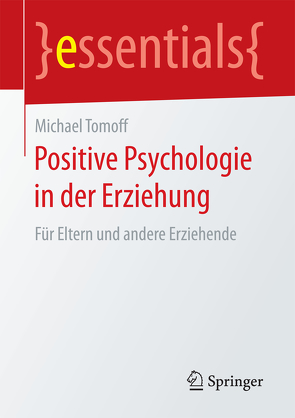 Positive Psychologie in der Erziehung von Tomoff,  Michael