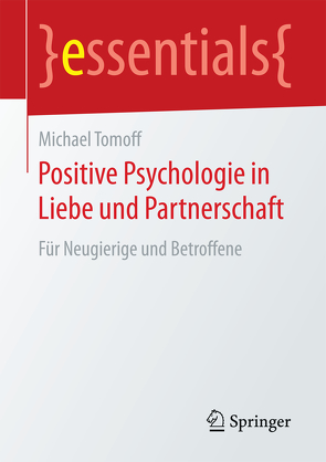 Positive Psychologie in Liebe und Partnerschaft von Tomoff,  Michael