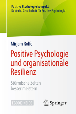 Positive Psychologie und organisationale Resilienz von Rolfe,  Mirjam