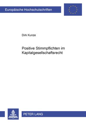 Positive Stimmpflichten im Kapitalgesellschaftsrecht von Kunze,  Dirk