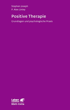 Positive Therapie (Leben Lernen, Bd. 237) von Joseph,  Stephen, Linley,  P. Alex, Reddemann,  Luise, Trunk,  Christoph