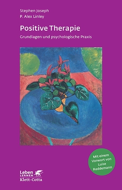 Positive Therapie (Leben Lernen, Bd. 237) von Joseph,  Stephen, Linley,  P. Alex, Reddemann,  Luise, Trunk,  Christoph