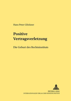 Positive Vertragsverletzung von Glöckner,  Hans Peter, Schubert,  Werner