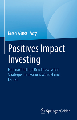 Positives Impact Investing von Wendt,  Karen
