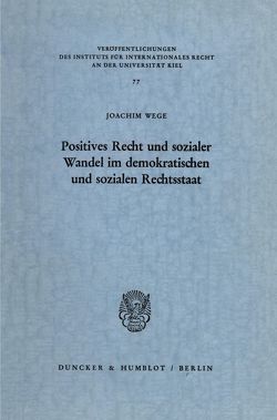 Positives Recht und sozialer Wandel im demokratischen und sozialen Rechtsstaat. von Wege,  Joachim