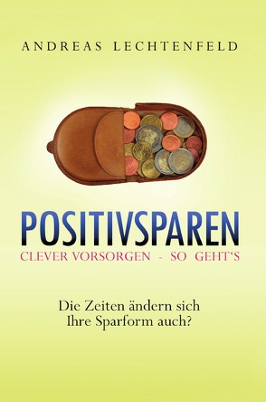 Positivsparen trotz Nullzinsphase – Beratung kommt von Rat. Nicht von Raten! von Lechtenfeld,  Andreas