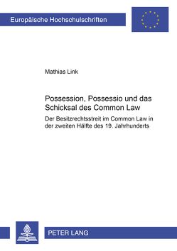 Possession, Possessio und das Schicksal des Common Law von Link,  Mathias