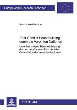 Post-Conflict Peacebuilding durch die Vereinten Nationen von Weidemann,  Annika