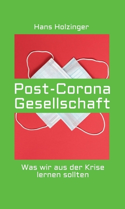 Post-Corona-Gesellschaft von Holzinger,  Hans