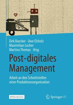 Post-digitales Management von Baecker,  Dirk, Elsholz,  Uwe, Locher,  Maximilian, Thomas,  Martina
