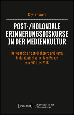 Post-/koloniale Erinnerungsdiskurse in der Medienkultur von de Wolff,  Kaya