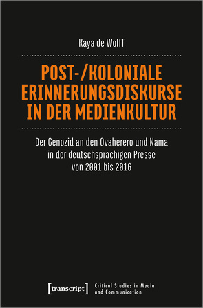 Post-/koloniale Erinnerungsdiskurse in der Medienkultur von de Wolff,  Kaya