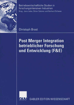 Post Merger Integration betrieblicher Forschung und Entwicklung (F&E) von Brast,  Christoph, Schewe,  Prof. Dr. Gerhard