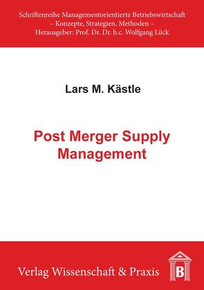Post Merger Supply Management. von Kästle,  Lars