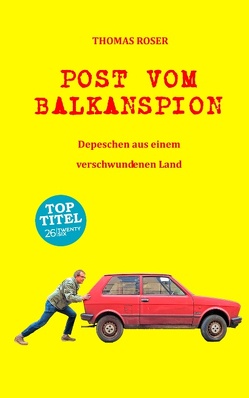 Post vom Balkanspion von Röser,  Thomas