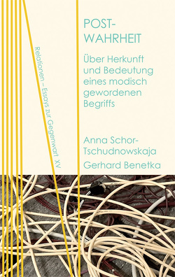 Post-Wahrheit von Benetka,  Gerhard, Schor-Tschudnowskaja,  Anna