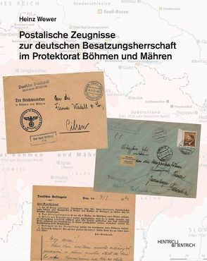 Postalische Zeugnisse zur deutschen Besatzungsherrschaft im Protektorat Böhmen und Mähren von Wewer,  Heinz