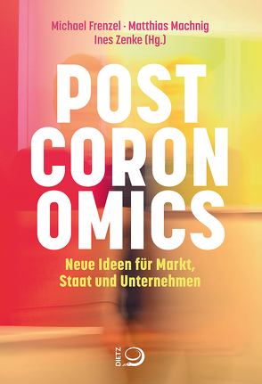 Postcoronomics von Frenzel,  Michael, Machnig,  Matthias, Zenke,  Ines