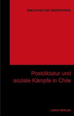 Postdiktatur und soziale Kämpfe in Chile von Baer,  Willi, Dellwo,  Karl-Heinz