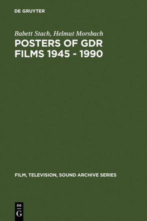 Posters of GDR films 1945 – 1990 von Morsbach,  Helmut, Stach,  Babett