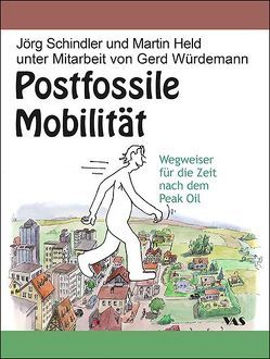 Postfossile Mobilität von Held,  Martin, Kuhla,  Eckard, Schindler,  Jörg, Schubert,  Steffi, Würdemann,  Gerd