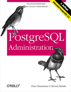 PostgreSQL-Administration von Eisentraut,  Peter, Helmle,  Bernd