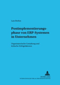 Postimplementierungsphase von ERP-Systemen in Unternehmen von Brehm,  Lars