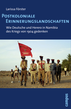 Postkoloniale Erinnerungslandschaften von Förster,  Larissa