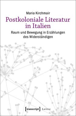 Postkoloniale Literatur in Italien von Kirchmair,  Maria