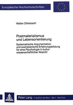 Postmaterialismus und Lebensorientierung von Zitterbarth,  Walter