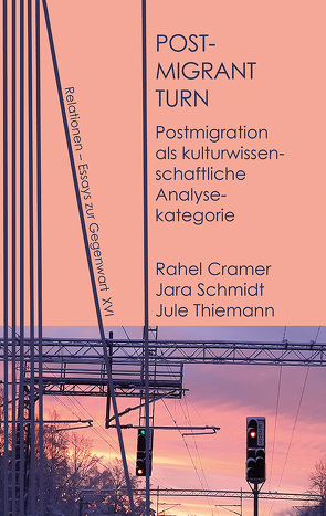 Postmigrant Turn von Cramer,  Rahel, Schmidt,  Jara, Thiemann,  Jule