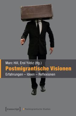 Postmigrantische Visionen von Hill,  Marc, Yildiz,  Erol