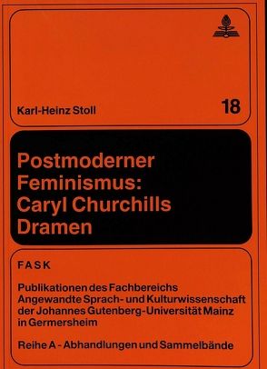 Postmoderner Feminismus: Caryl Churchills Dramen von Stoll,  Karl-Heinz