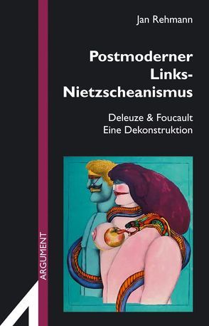 Postmoderner Links-Nietzscheanismus von Rehmann,  Jan
