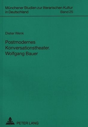 Postmodernes Konversationstheater- Wolfgang Bauer von Wenk,  Dieter