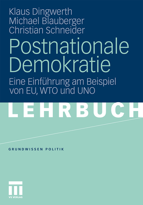 Postnationale Demokratie von Blauberger,  Michael, Dingwerth,  Klaus, Schneider,  Christian