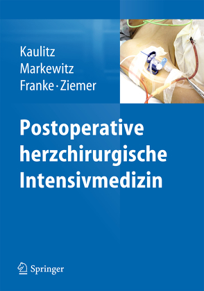 Postoperative herzchirurgische Intensivmedizin von Franke,  Axel, Kaulitz,  Renate, Markewitz,  Andreas, Ziemer,  Gerhard